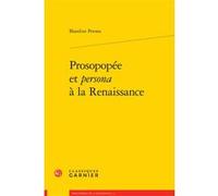 Prosopopée et persona à la Renaissance Blandine Perona (Auteur), Mireille Huchon (Collection dirigée par), François Roudaut (Collection dirigée par)
