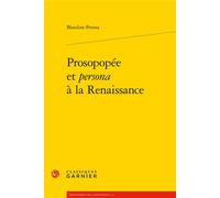 Prosopopée et persona à la Renaissance - Blandine Perona - Classiques Garnier - broché - Essai