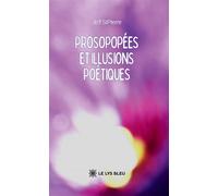 Prosopopées et illusions poétiques - Jeff StPierre - Le Lys Bleu - broché - Poésie