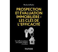 Prospection Et Évaluation Immobilière, Les Clés De La Réussite - Les Meilleures Pratiques Pour Gagner Acheteurs Et Vendeurs