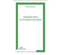 Thomas Michaud – Prospective et science-fiction – Étude – Broché – L'Harmattan
