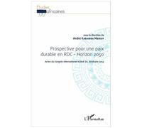 Prospective Pour Une Paix Durable En Rdc - Horizon 2050 - Acte Du Congrès International Acrok Inc - Brisbane 2014