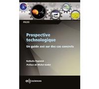Prospective technologique un guide axé sur des cas concrets Nathalie Popiolek (Auteur)