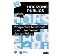Prospective territoriale : construire l'avenir des territoires Horizons publics hors-série hiver 2021 - Berger-Levrault - Berger-Levrault - broché - Revue