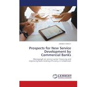 Prospects for New Service Development by Commercial Banks: Monograph on service sector financing and improving bank lending efficiency in Uzbekistan