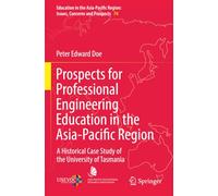 Prospects for Professional Engineering Education in the Asia-Pacific Region: A Historical Case Study of the University of Tasmania