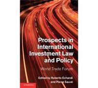 Prospects In International Investment Law And Policy