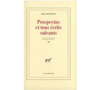 Prospectus et tous écrits suivants Jean Dubuffet (Auteur)
