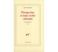 Prospectus et tous écrits suivants Tome 3 - Jean Dubuffet - Gallimard - broché - Anthologie