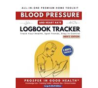 Prosper in Good Health ™ : Blood Pressure & Heart Rate Logbook - All-in-One Premium Home Toolkit (Men’s Edition, 6-Month Companion): A 6-Month ... Monthly Averages, and Educational Guides