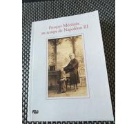 Prosper Merimee Au Temps De Napoleon III Musâee national du chãateau de Compiáegne, F. Maison (Auteur)