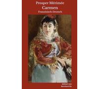 Prosper Mérimée - Carmen - Französisch-Deutsch: Bilinguale Neu-Übersetzung im Parallelsatz mit ausführlichem Vor- und Nachwort