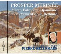 PROSPER MÉRIMÉE : Mateo Falcone, suivi de Djoumane et L'enlèvement de la redoute - Lu par Pierre Bellemare