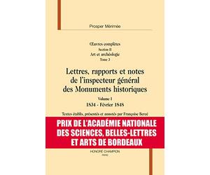Prosper Mérimée. Oeuvres complètes : Section II Tome 3, Lettres, rapports et notes de l'inspecteur général des monuments historiques