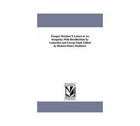 Prosper Merimee's Letters To An Incognita; With Recollections By Lamartine And George Sand. Edited By Richard Henry Stoddard.