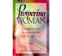 Prospering Woman: A Complete Guide to Achieving the Full, Abundant Life by Ruth Ross (1995-05-04)