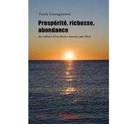 Prospérité, richesse, abondance : des valeurs d'ex Des valeurs d'excellence données par Dieu - Tania Gnanguenon - Jets D'encre - broché - Essai