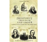 PROSPERITY, FREEDOM, AND ORDER: A DURABLE POLITICAL ECONOMY AND A FREE ORDERLY SOCIETY