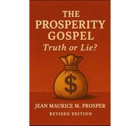 Prosperity Gospel: Truth or Lies? Revised Edition