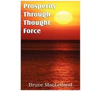 Prosperity Through Thought Force