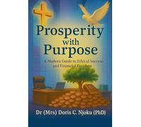 Prosperity with Purpose: A Modern Guide to Ethical Success and Financial Freedom
