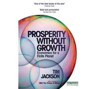 Prosperity without Growth: Economics for a Finite Planet by Tim Jackson (2011-06-29)