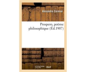 Prospero, poème philosophique - Cormier Alexandre - Hachette Bnf - broché - Livre