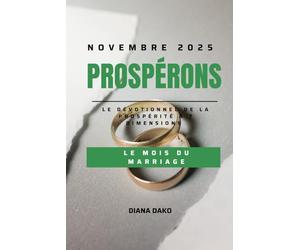 PROSPÉRONS NOVEMBRE 2025: LE MOIS DU MARIAGE: Prospérons le dévotionnel de la prospérité a 7 dimensions