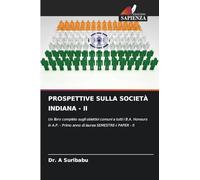 PROSPETTIVE SULLA SOCIETÀ INDIANA - II: Un libro completo sugli obiettivi comuni a tutti i B.A. Honours in A.P. - Primo anno di laurea SEMESTRE-I PAPER - II