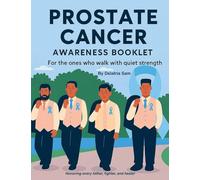 Prostate Cancer Awareness Booklet: For the ones who walk with quiet strength