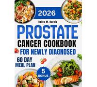 Prostate Cancer Cookbook For Newly Diagnosed: Simple, Easy Anti-Inflammatory Meals to Strengthen Immunity and Support Recovery, Featuring 1000 Days of Recipes and a Complete 60-Day Meal Plan