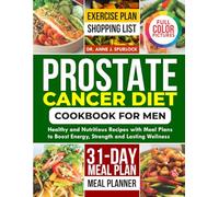 PROSTATE CANCER DIET COOKBOOK FOR MEN: Healthy and Nutritious Recipes with Meal Plans to Boost Energy, Strength and Lasting Wellness