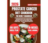 Prostate Cancer Diet Cookbook For Newly Diagnosed 2026: Comprehensive Guide to Male Glandular Health Nourishment and Long-Term Body Harmony Through ... - 80 days of recipes and 1800 days of recipes