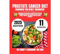 Prostate Cancer Diet Cookbook For Newly Diagnosed: Nourishing the Body Back to Strength with 2500 Anti-Inflammatory Recipes and an 80-Day Meal Plan to ... Manage, and Reverse Prostate Cancer Naturally