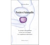 Prostate et naturopathie. La stratégie naturopathique. Le bon sens et la logique. Les compléments alimentaires