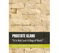 PROSTATE GLAND: "It is Not Just A Bag of Nuts"