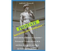Prostate. Instructions pour l'utilisation !: Quels sont les problèmes de la Prostate? Prévenez-les et traitez-les avec de la nutrition, des produits naturels et une bonne activité physique
