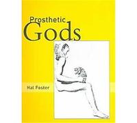 Prosthetic Gods, October Book Hal Foster (Auteur)