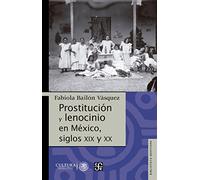 Prostitucion y Lenocinio En Mexico, Siglos XIX y XX
