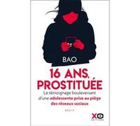 Bao – Prostituée à 16 ans – Témoignage adolescente prise au piège des réseaux sociaux – Broché
