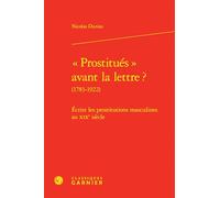 « Prostitués » avant la lettre ?: Écrire les prostitutions masculines au XIXe siècle