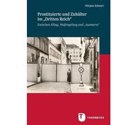 Prostituierte und Zuhälter im "Dritten Reich": Zwischen Alltag, Maßregelung und "Ausmerze"