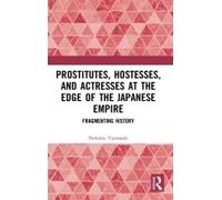 Prostitutes, Hostesses, And Actresses At The Edge Of The Japanese Empire