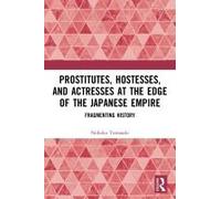 Prostitutes, Hostesses, And Actresses At The Edge Of The Japanese Empire