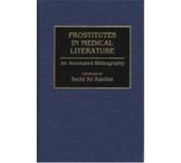 Prostitutes in Medical Literature: An Annotated Bibliography Kantha, Sachi Sri (Auteur)