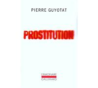 Prostitution Pierre Guyotat (Auteur)