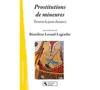 Prostitution de mineures Bénédicte Lavaud Legendre (Editeur général), Lavaud-legendre b. (Auteur)