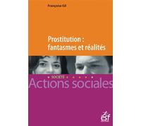 Prostitution fantasmes et réalités - Françoise Gil - Esf Legislative - broché - Etude