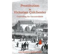 Prostitution in Victorian Colchester by Jane PearsonMaria Rayner Inconnu (Auteur)