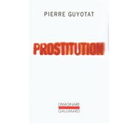 Pierre Guyotat – Prostitution – Roman – Broché – Gallimard